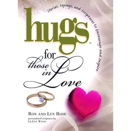 Hugs for Those in Love: Stories, Sayings, and Scriptures to Encourage and - Paperback