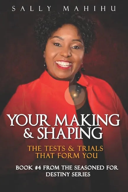 Your Making and Shaping: The Tests and Trials that Form You - Paperback