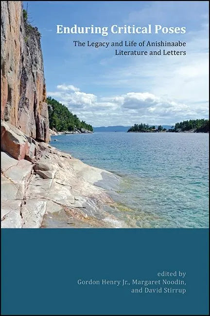 Enduring Critical Poses: The Legacy and Life of Anishinaabe Literature and Letters - Paperback