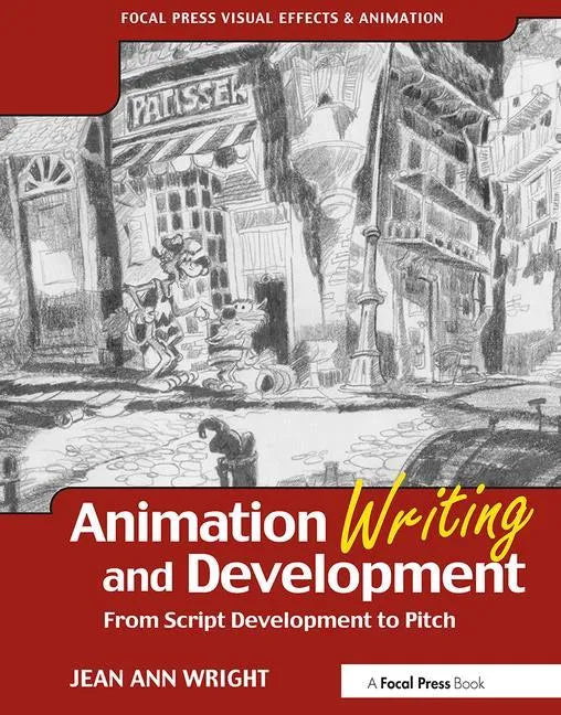 Animation Writing and Development: From Script Development to Pitch - Paperback