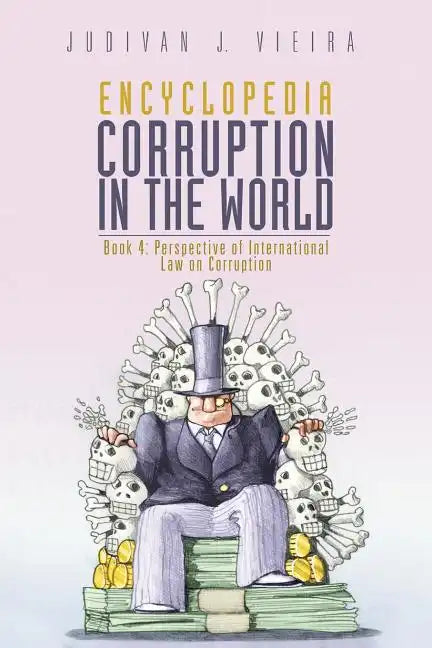 Encyclopedia Corruption in the World: Book 4: Perspective of International Law on Corruption - Paperback
