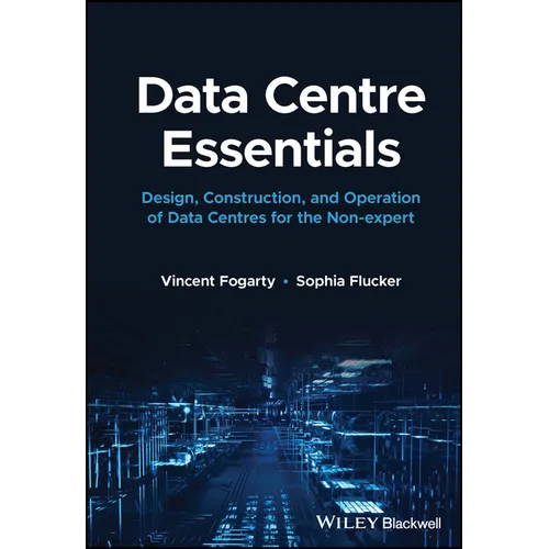 Data Centre Essentials: Design, Construction, and Operation of Data Centres for the Non-Expert - Hardcover