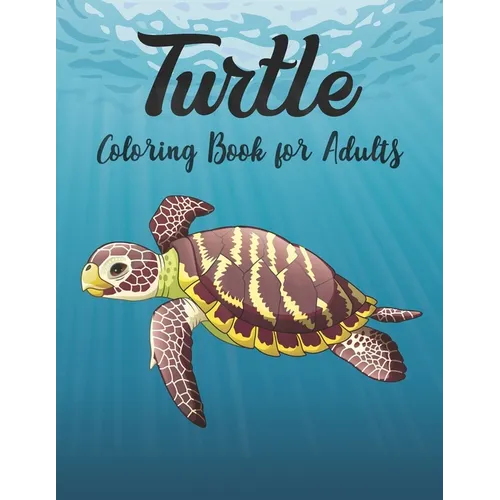 Turtle Coloring Book for Adults: Stress Relieving Adult Coloring Book for Men, Women - Paperback
