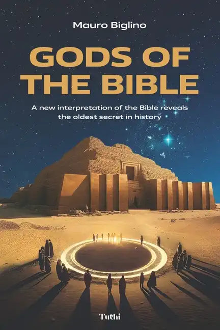 Gods of the Bible: A New Interpretation of the Bible Reveals the Oldest Secret in History - Paperback