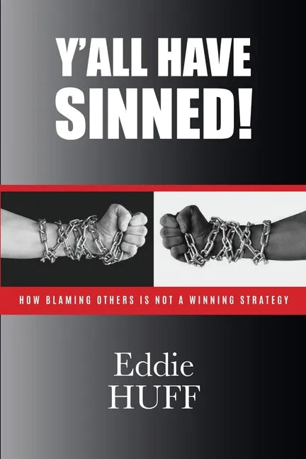 Y'all Have Sinned - How Blaming Others Is Not A Winning Strategy - Paperback