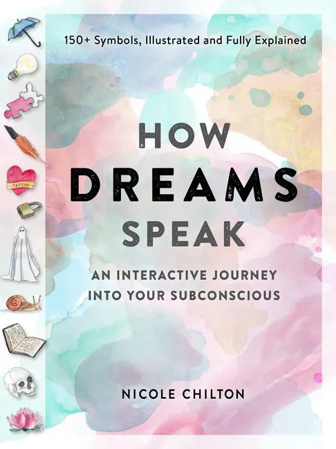 How Dreams Speak: An Interactive Journey Into Your Subconscious (150+ Symbols, Illustrated and Fully Explained) - Paperback