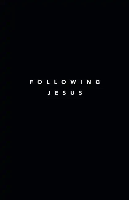 Following Jesus: 7 Essentials To Following Jesus - Paperback