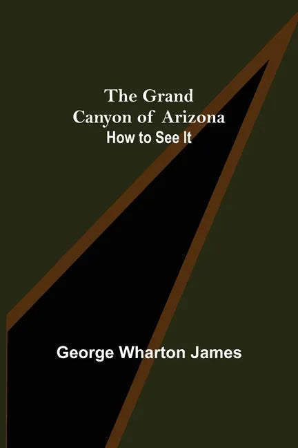 The Grand Canyon of Arizona: How to See It - Paperback