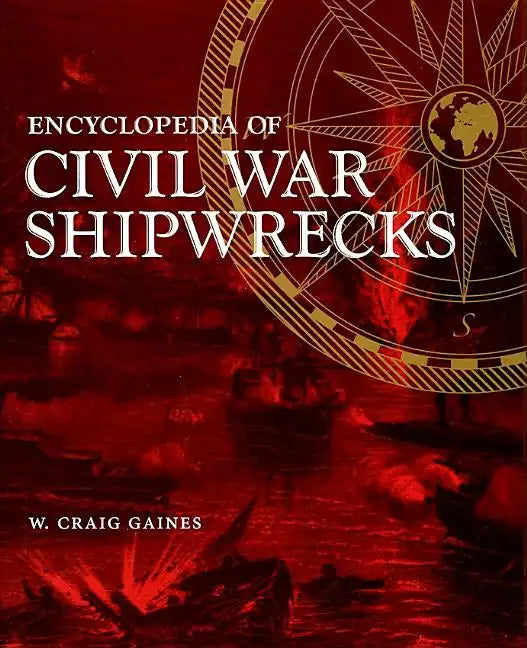 Encyclopedia of Civil War Shipwrecks - Hardcover