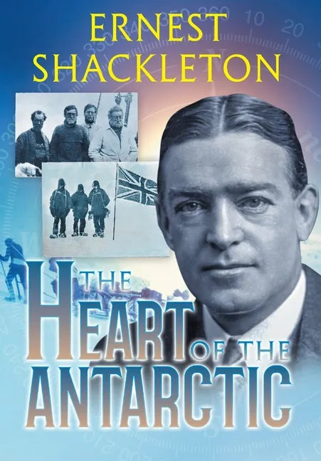 The Heart of the Antarctic (Annotated): Vol I and II - Hardcover