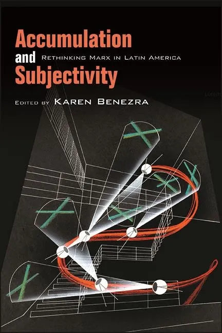 Accumulation and Subjectivity: Rethinking Marx in Latin America - Hardcover