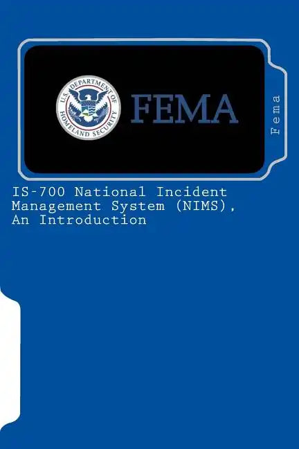 IS-700 National Incident Management System (NIMS), An Introduction - Paperback