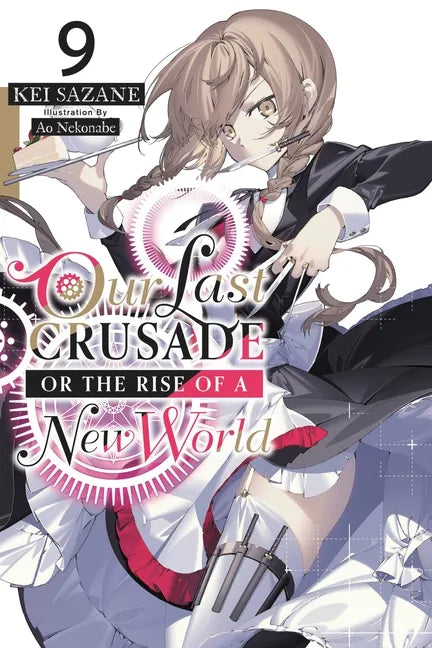 Our Last Crusade or the Rise of a New World, Vol. 9 (Light Novel): Volume 9 - Paperback