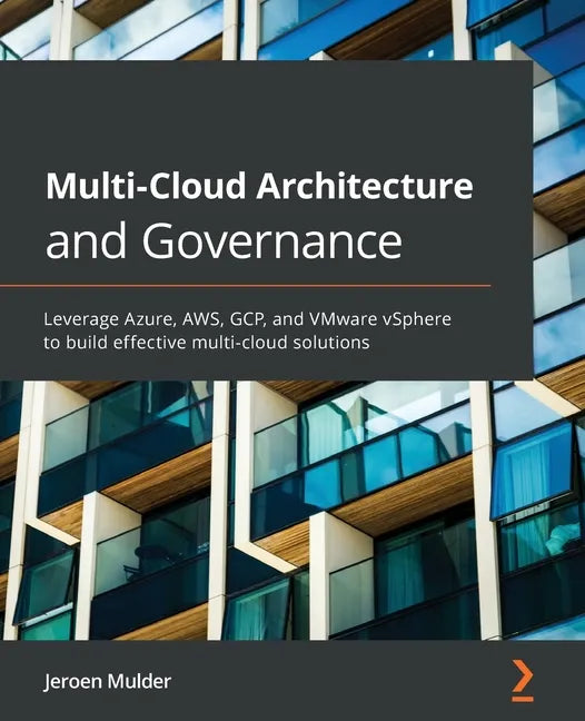 Multi-Cloud Architecture and Governance: Leverage Azure, AWS, GCP, and VMware vSphere to build effective multi-cloud solutions - Paperback
