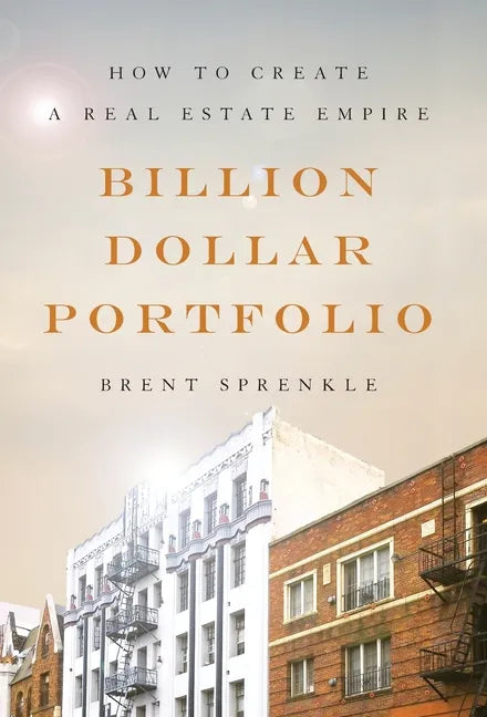 Billion Dollar Portfolio: How to Create a Real Estate Empire - Hardcover