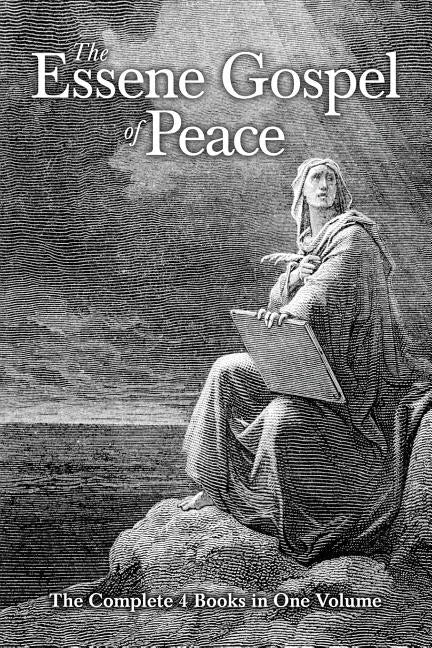 The Essene Gospel of Peace: The Complete 4 Books in One Volume - Paperback