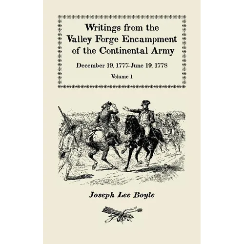Writings from the Valley Forge Encampment of the Continental Army: December 19, 1777-June 19, 1778, Volume 1 - Paperback