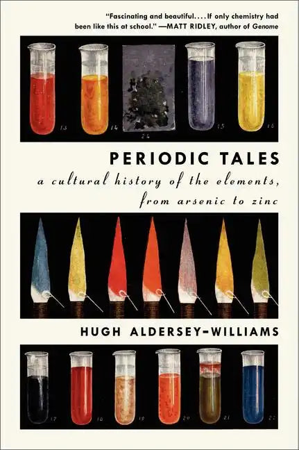 Periodic Tales: A Cultural History of the Elements, from Arsenic to Zinc - Paperback