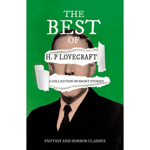 The Best of H. P. Lovecraft - A Collection of Short Stories (Fantasy and Horror Classics); With a Dedication by George Henry Weiss - Paperback