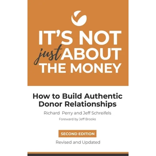 It's Not Just About the Money: Second Edition: How to Build Authentic Donor Relationships - Paperback