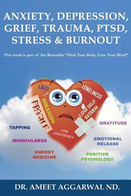 Anxiety, Depression, Grief, Trauma, Ptsd, Stress & Burnout: Emotional Release, Positive Psychology, Mindfulness, Tapping, Gratitude & Energy Medicine - Paperback
