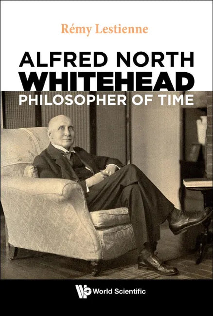 Alfred North Whitehead, Philosopher of Time - Hardcover