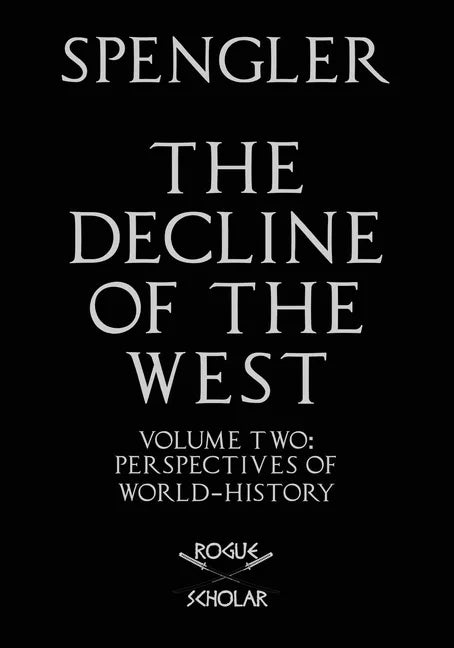 The Decline of the West, Vol. II: Perspectives of World-History - Paperback