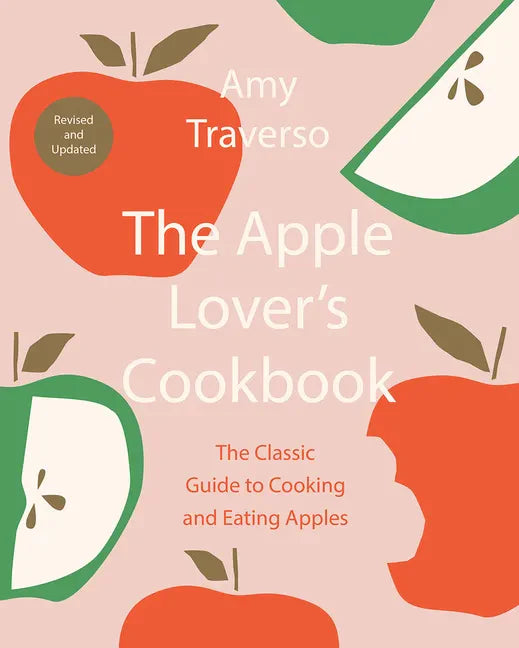 The Apple Lover's Cookbook: Revised and Updated - Hardcover