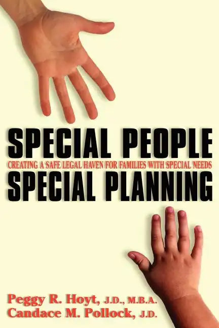 Special People, Special Planning-Creating a Safe Legal Haven for Families with Special Needs - Paperback