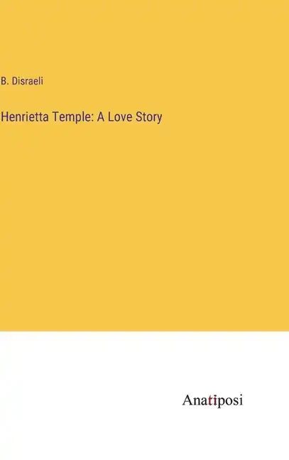 Henrietta Temple: A Love Story - Hardcover