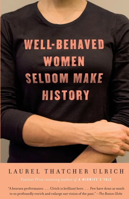Well-Behaved Women Seldom Make History - Paperback