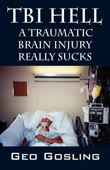TBI Hell: A Traumatic Brain Injury Really Sucks - Paperback