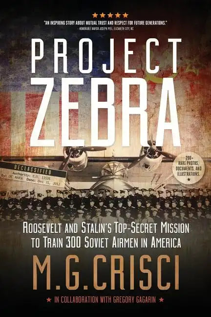Project Zebra: Roosevelt and Stalin's Top-Secret Mission to Train 300 Soviet Airmen in America - Paperback