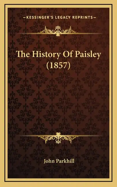 The History Of Paisley (1857) - Hardcover