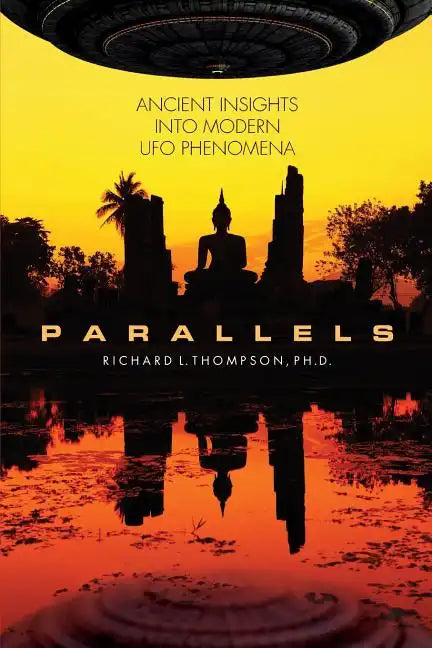 Parallels: Ancient Insights into Modern UFO Phenomena - Paperback