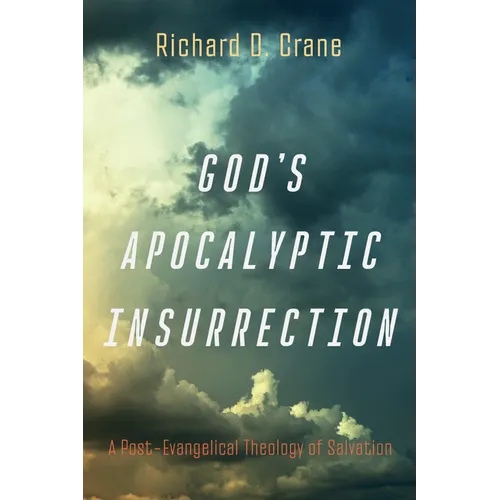 God's Apocalyptic Insurrection: A Post-Evangelical Theology of Salvation - Paperback