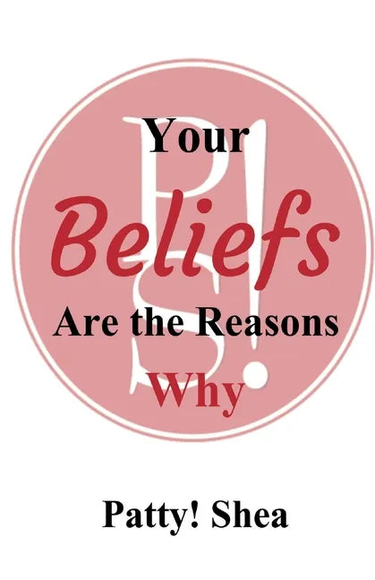 Your Beliefs Are the Reasons Why - Paperback