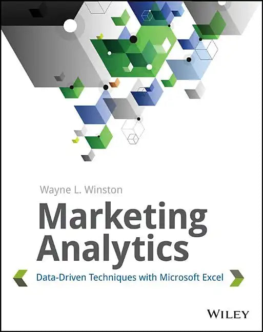 Marketing Analytics: Data-Driven Techniques with Microsoft Excel - Paperback