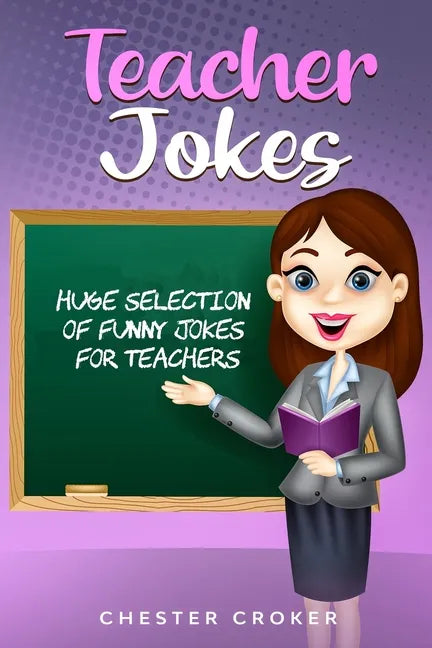 Teacher Jokes: Huge Selection Of Funny Jokes For Teachers - Paperback