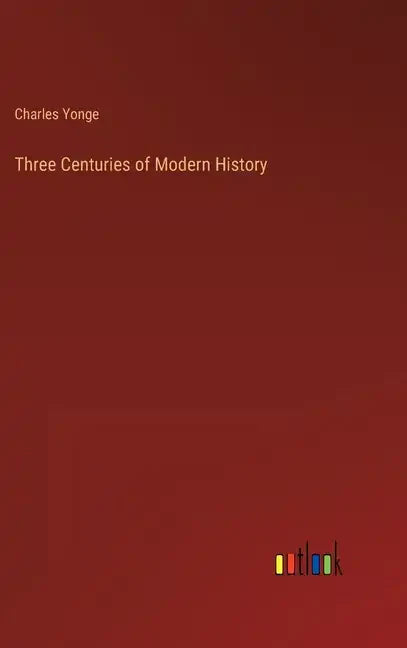 Three Centuries of Modern History - Hardcover