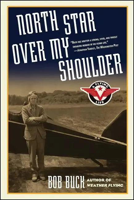 North Star Over My Shoulder: A Flying Life - Paperback