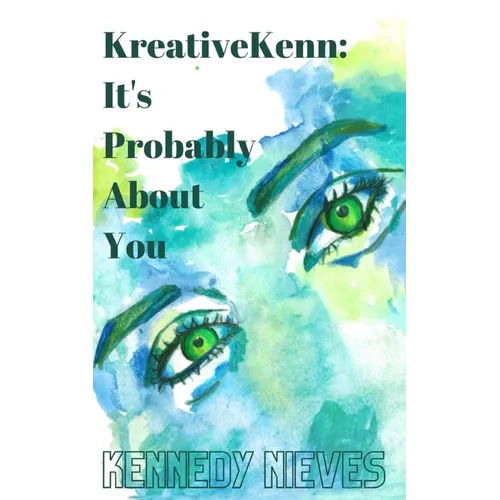 KreativeKenn: It's probably about you - Paperback