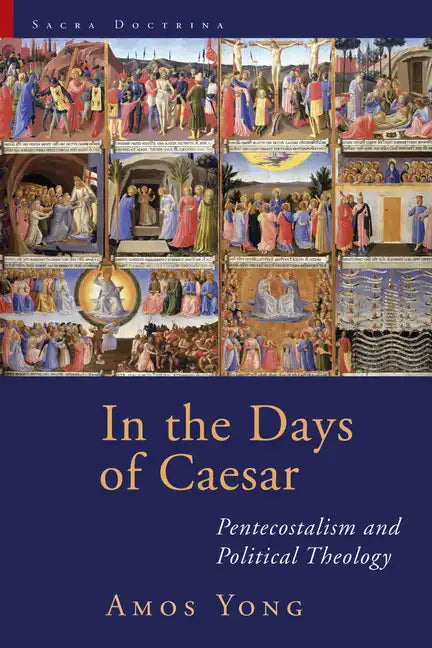 In the Days of Caesar: Pentecostalism and Political Theology - Paperback