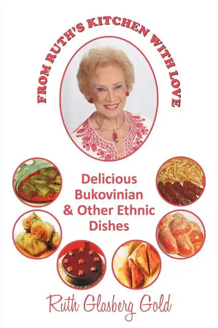 From Ruth's Kitchen with Love: Delicious Bukovinian & Other Ethnic Dishes - Paperback