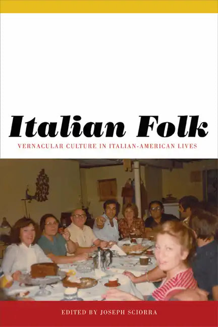 Italian Folk: Vernacular Culture in Italian-American Lives - Hardcover