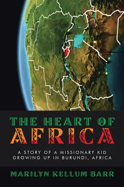 The Heart of Africa: A Story of a Missionary Kid Growing up in Burundi, Africa - Paperback