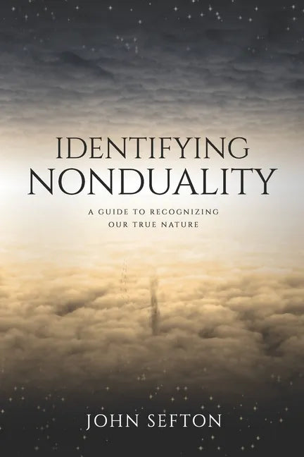 Identifying Nonduality: A Guide to Recognizing Our True Nature - Paperback