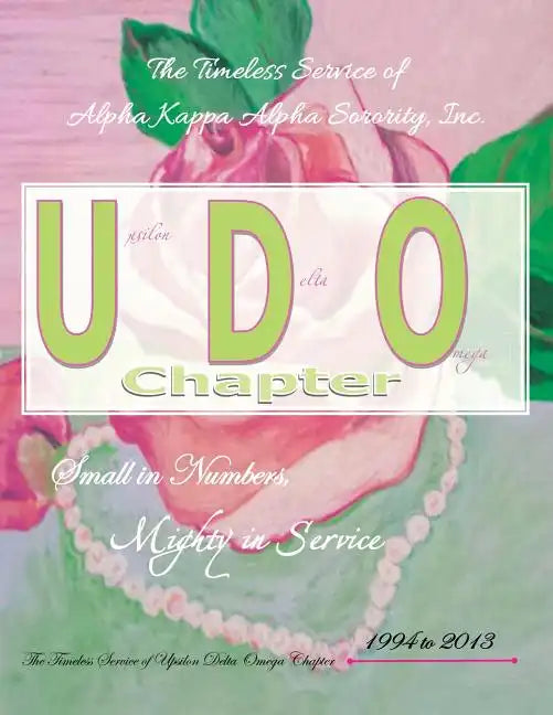 The Timeless Service of Alpha Kappa Alpha Sorority, Inc.: Small in Numbers, Mighty in Service - Paperback