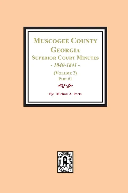 Muscogee County, Georgia Superior Court Minutes, 1840-1841. (Volume 2) part #1 - Paperback