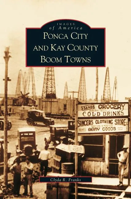 Ponca City and Kay County Boom Towns - Hardcover